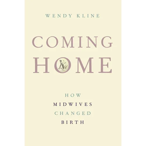 Coming Home: How Midwives Changed Birth