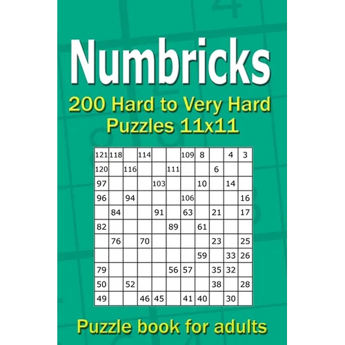 Numbricks puzzle book for adults: 200 Hard to Very Hard Puzzles 11x11