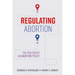 Regulating Abortion: The Politics of Us Abortion Policy