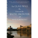 The Glass Wall: Lives on the Baltic Frontier
