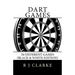 Dart Games: 50 Different Games (Black & White Edition)