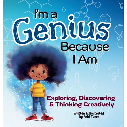 I'm a Genius Because I Am: Exploring, Discovering and Thinking Creatively