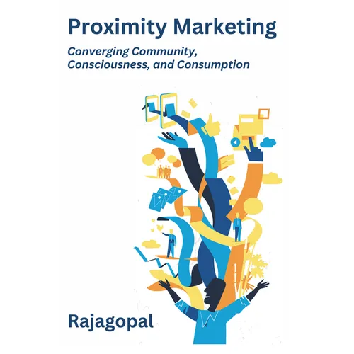 Proximity Marketing: Converging Community, Consciousness, and Consumption