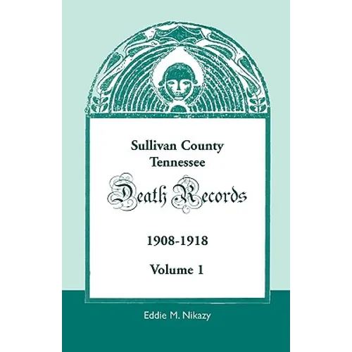 Sullivan County, Tennessee Death Records, 1908-1918, Volume 1