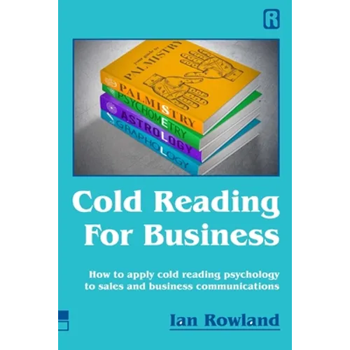 Cold Reading For Business: How to apply cold reading psychology to business communications