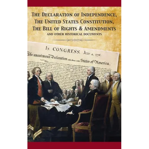 The Constitution of the United States and The Declaration of Independence