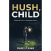 Hush, Child: Finding My Voice & Breaking the Silence