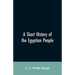 A short history of the Egyptian people: with chapters on their religion, daily life