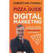 The Pizza Guide to Digital Marketing: A Delicious First Byte of the Biggest Business Game Changers of Your Lifetime