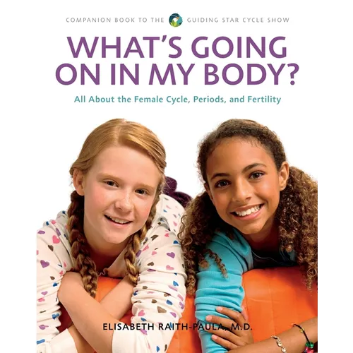 What's Going On In My Body?: All About the Female Cycle, Periods, and Fertility