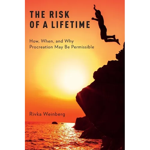 The Risk of a Lifetime: How, When, and Why Procreation May Be Permissible