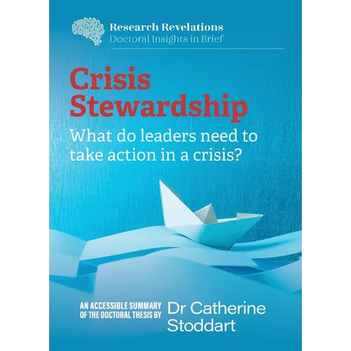 Crisis Stewardship: What do leaders need to take action in a crisis?: What do leaders need to take action in a crisis?: What do leaders need to take a