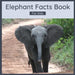 Elephant Facts Book For Kids: 50 Elephant Facts