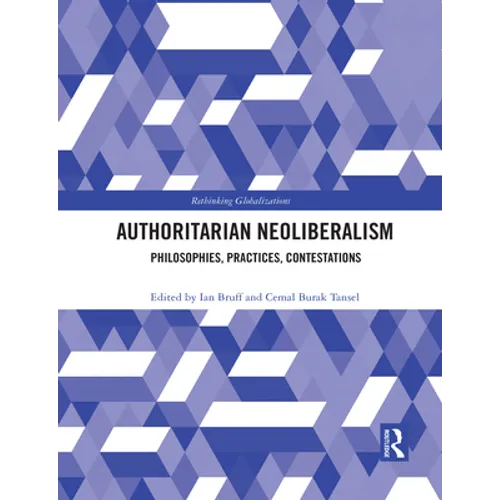 Authoritarian Neoliberalism: Philosophies, Practices, Contestations