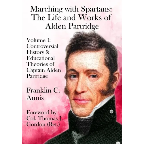 Controversial History & Educational Theories of Captain Alden Partridge