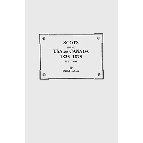 Scots in the USA and Canada, 1825-1875. Part Two