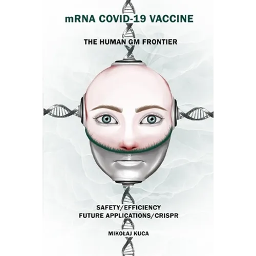 mRNA COVID-19 Vaccine The Human GM Frontier: Safety/Efficiency/Future Applications/Crisp