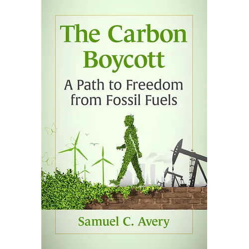The Carbon Boycott: A Path to Freedom from Fossil Fuels