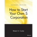 How to Start Your Own 's' Corporation