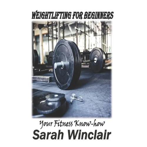 Weightlifting for Beginners: Your fitness Know-how