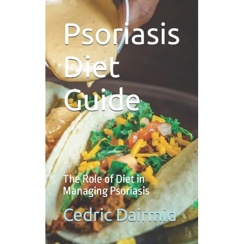 Psoriasis Diet Guide: The Role of Diet in Managing Psoriasis