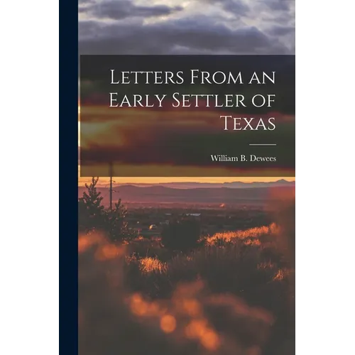 Letters From an Early Settler of Texas