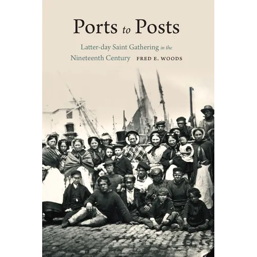 Ports to Posts: Latter-Day Saint Gathering in the Nineteenth Century