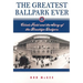 The Greatest Ballpark Ever: Ebbets Field and the Story of the Brooklyn Dodgers