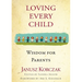 Loving Every Child: Wisdom for Parents