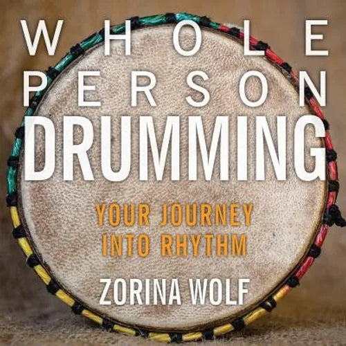 Whole Person Drumming: Your Journey into Rhythm