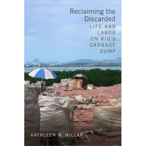 Reclaiming the Discarded: Life and Labor on Rio's Garbage Dump