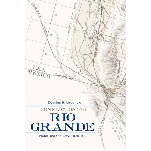 Conflict on the Rio Grande: Water and the Law, 1879-1939