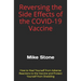 Reversing the Side Effects of the COVID-19 Vaccine: How to Heal Yourself from Adverse Reactions to the Trump Vaccine and Protect Yourself from Sheddin