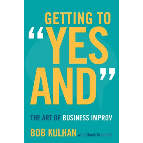 Getting to Yes and: The Art of Business Improv
