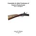 Gunsmiths and Allied Tradesmen of Eastern Pennsylvania: Volume 1, A to H