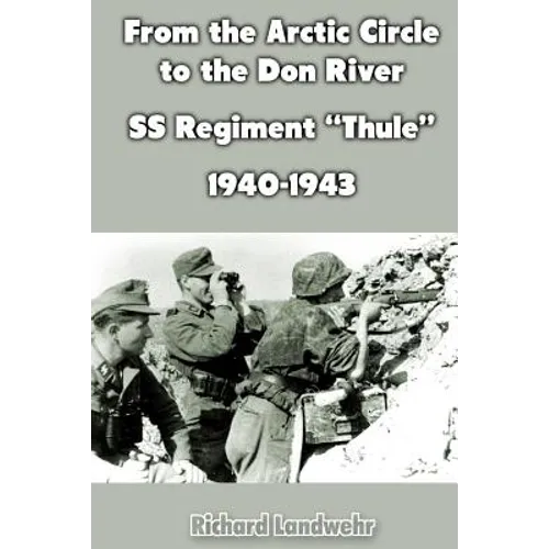 From the Arctic Circle to the Don River: SS Regiment "Thule" 1940-1943