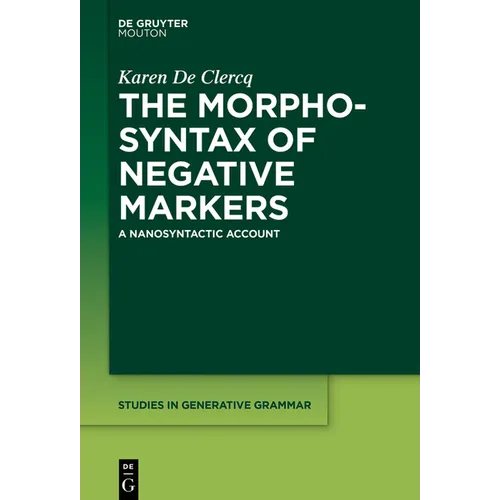 The Morphosyntax of Negative Markers: A Nanosyntactic Account