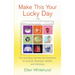 Make This Your Lucky Day: Fun and Easy Secrets and Shortcuts to Success, Romance, Health, and Harmony