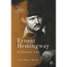 Ernest Hemingway: A Literary Life