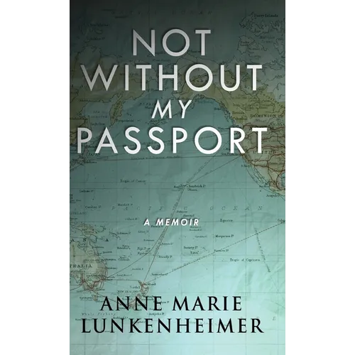 Not Without My Passport: A Memoir