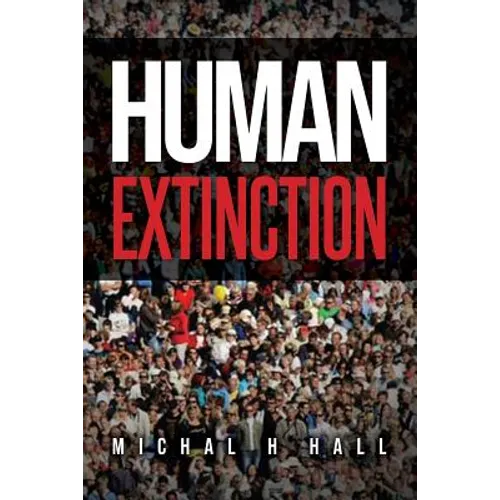 Human Extinction: The Ignored Threat
