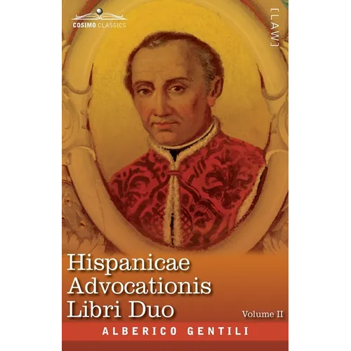 Hispanicae Advocationis Libri Duo, Volume II: The English Translation - Two Books of Advocacy in the Service of Spain