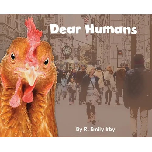 Dear Humans: Humans and chickens are more alike than you may think!