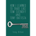 How I learned to trade like Tom Sosnoff and Tony Battista: Book Two. Advanced Strategies and Insights