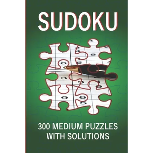 Sudoku: 300 Medium Puzzles with Solutions: Medium Sudoku Book for Adults