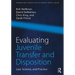 Evaluating Juvenile Transfer and Disposition: Law, Science, and Practice