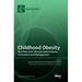 Childhood Obesity: Nutrition and Lifestyle Determinants, Prevention and Management