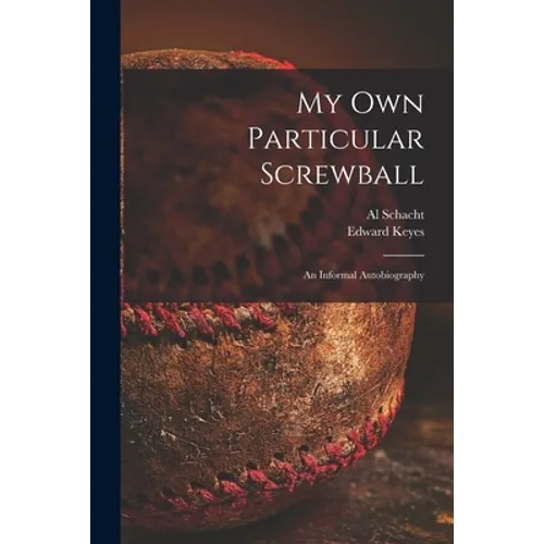 My Own Particular Screwball: an Informal Autobiography
