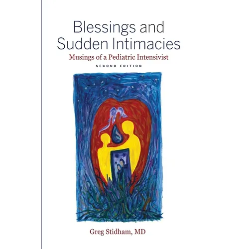 Blessings and Sudden Intimacies: Musings of a Pediatric Intensivist
