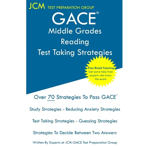 GACE Middle Grades Reading - Test Taking Strategies: GACE 012 Exam - Free Online Tutoring - New 2020 Edition - The latest strategies to pass your exam